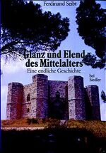 ISBN 9783572100453: Glanz und Elend des Mittelalters/ Eine endliche Geschichte