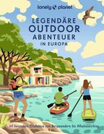 ISBN 9783575011138: LONELY PLANET Bildband Legendäre Outdoorabenteuer in Europa - 40 besondere Erlebnisse von Bergwandern bis Whalewatching