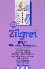 ISBN 9783576100213: Zilgrei gegen Rückenschmerzen. Selbstbehandlung durch eine einfache Halltungs- und Atemtherapie. Verblüffend schnell wirksam, leicht erlembar....