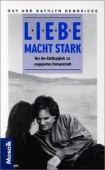 Liebe macht stark. Von der Abhängigkeit Liebe macht stark. Von der Abhängigkeit