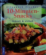 ISBN 9783576112551: 10-Minuten-Snacks : [schnell & einfach]. Elisabeth Fischer. [Red.-Leitung: Halina Heitz] / Neue vegetarische Küche