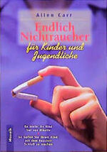 Endlich Nichtraucher für Kinder und Jugendliche – So bleibt Ihr Kind frei von Nikotin. So helfen Sie Ihrem Kind, mit dem Rauchen Schluss zu machen