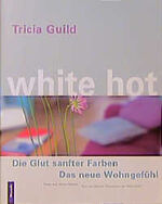 ISBN 9783576113541: White Hot – Die Glut sanfter Farben. Das neue Wohngefühl