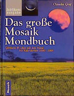 ISBN 9783576113886: Das grosse Mosaik Mondbuch – Gärtnern & Leben mit dem Mond. Mit Kalendarium bis 2005