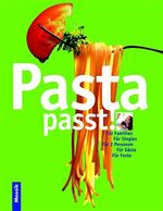 ISBN 9783576114371: Pasta passt! – Für Familien - für Singles - für 2 Personen, für Gäste, für Feste