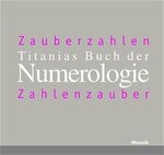 ISBN 9783576115422: Titanias Buch der Numerologie Zauberzahlen