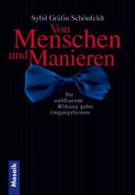 ISBN 9783576115644: Von Menschen und Manieren. Die wohltuhende Wirkung guter Umgangsformen