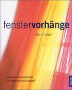 ISBN 9783576116313: Fenstervorhänge. Moderne Fensterkleider für jeden Einrichtungsstil. Cargill, Katrin