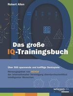 Das grosse IQ-Trainingsbuch – 500 spannende und kniffelige Denkspiele