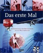 ISBN 9783577145800: Das Erste Mal. Entdeckungen und Erfindungen, die die Welt bewegten