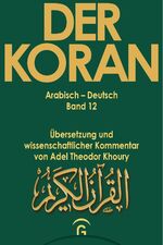 ISBN 9783579003849: Der Koran: Band 12 Suren 58,1-114,6. Übersetzung und wissenschaftlicher Kommentar. Arabisch-Deutsch