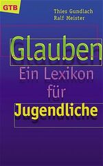 ISBN 9783579008530: Glauben – Ein Lexikon für Jugendliche