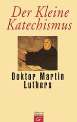 ISBN 9783579010007: Der Kleine Katechismus Doktor Martin Luthers - Mit der Theologischen Erklärung von Barmen 1934, einer Sammlung von Gebeten, biblischen Worten und Liedern sowie Übersichten über das Kirchenjahr und die Bücher der Bibel