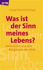 ISBN 9783579011707: Was ist der Sinn meines Lebens? Antworten aus den Religionen der Welt