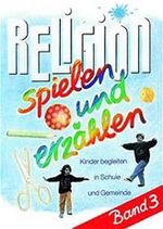 ISBN 9783579022413: Religion spielen und erzählen – Kinder begleiten in Schule und Gemeinde