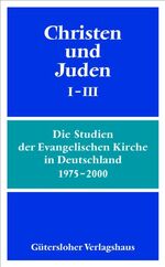 ISBN 9783579023748: Christen und Juden I-III – Die Studien der Evangelischen Kirche in Deutschland 1975-2000