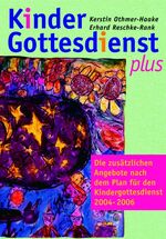 Kindergottesdienst plus – Die zusätzlichen Angebote nach dem Plan für den Kindergottesdienst 2004-2006