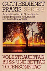 ISBN 9783579028682: Gottesdienst Praxis Serie B - Volkstrauertag - Buss- und Bettag - Totensonntag