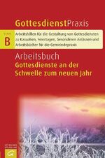 Arbeitsbuch: Gottesdienste an der Schwelle zum neuen Jahr