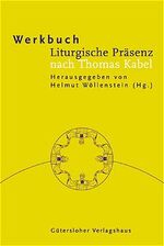 Werkbuch Liturgische Präsenz nach Thomas Kabel