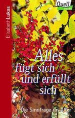 ISBN 9783579033280: Alles fügt sich und erfüllt sich