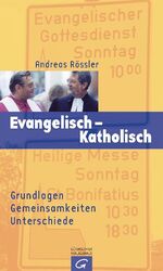 ISBN 9783579033471: Evangelisch - Katholisch - Grundlagen Gemeinsamkeiten Unterschiede