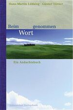 ISBN 9783579055046: Beim Wort genommen. Ein Andachtsbuch [Gebundene Ausgabe] von Hans-Martin Lübking (Autor), Günter Törner (Autor) Andachten Christentum Evangelium Religion Theologie Gemeindeveranstaltung Kurzmeditation