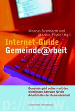 ISBN 9783579055183: Internetguide Gemeindearbeit – Gemeinde geht online - mit den wichtigsten Adressen für die Arbeitsfelder der Gemeindearbeit