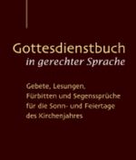 Gottesdienstbuch in gerechter Sprache – Gebete, Lesungen, Fürbitten und Segenssprüche für die Sonn- und Feiertage des Kirchenjahres