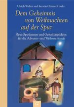 ISBN 9783579055657: Dem Geheimnis von Weihnachten auf der Spur - neue Spielszenen und Gestaltungsideen für die Advents- und Weihnachtszeit ; [mit CD-ROM]