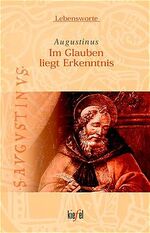 ISBN 9783579056562: Augustinus – Im Glauben liegt Erkenntnis. (Ed. Kiefel)