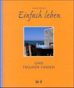 ISBN 9783579057118: Einfach leben und Freunde finden