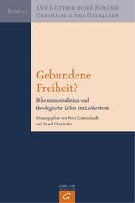 ISBN 9783579057804: Gebundene Freiheit? Bekenntnistradition und theologische Lehre im Luthertum [Gebundene Ausgabe] Peter Gemeinhardt (Herausgeber), Bernd Oberdorfer (Herausgeber) Reihe/Serie: Die Lutherische Kirche, Ges