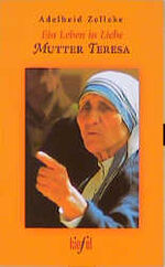 ISBN 9783579058016: Ein Leben in Liebe. Mutter Teresa