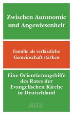 ISBN 9783579059723: Zwischen Autonomie und Angewiesenheit – Familie als verlässliche Gemeinschaft stärken. Eine Orientierungshilfe des Rates der Evangelischen Kirche in Deutschland (EKD)