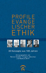 ISBN 9783579062334: Profile evangelischer Ethik - 30 Konzepte aus 100 Jahren