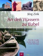 ISBN 9783579064635: An den Wassern zu Babel. Wie der Glaube an den einen Gott in die Welt kam