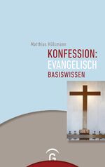 Konfession: evangelisch - Basiswissen