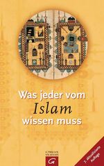 ISBN 9783579064864: Was jeder vom Islam wissen muss