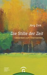 ISBN 9783579065809: Die Stille der Zeit – Gedanken zum Älterwerden