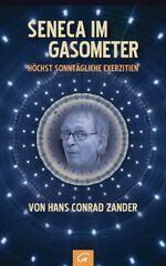 ISBN 9783579065854: Seneca im Gasometer - höchst sonntägliche Exerzitien