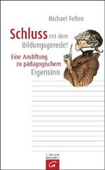 ISBN 9783579066707: Schluss mit dem Bildungsgerede! – Eine Anstiftung zu pädagogischem Eigensinn