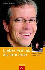 ISBN 9783579068503: Lieber Arm ab als arm dran – Grenzen haben - erfüllt leben