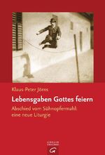 ISBN 9783579080154: Lebensgaben Gottes feiern - Abschied vom Sühnopfermahl: eine neue Liturgie