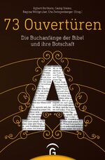 ISBN 9783579082370: 73 Ouvertüren : die Buchanfänge der Bibel und ihre Botschaft.