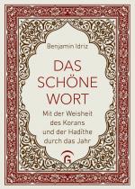 ISBN 9783579082592: Das schöne Wort – Mit der Weisheit des Korans und der Hadīthe durch das Jahr - Vom Autor von "Der Koran und die Frauen"