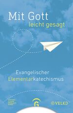 ISBN 9783579085418: Mit Gott - leicht gesagt - Evangelischer Elementarkatechismus