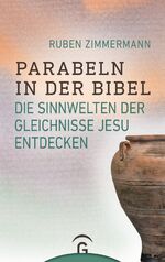 ISBN 9783579085425: Parabeln in der Bibel - Die Sinnwelten der Gleichnisse Jesu entdecken