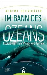 Im Bann des Ozeans – Expeditionen in die Wunderwelt der Tiefe