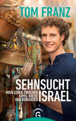Tom Franz: Sehnsucht Israel - Mein Leben Tom Franz: Sehnsucht Israel - Mein Leben